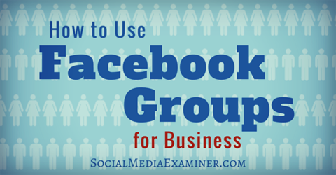 używaj grup na Facebooku do celów biznesowych
