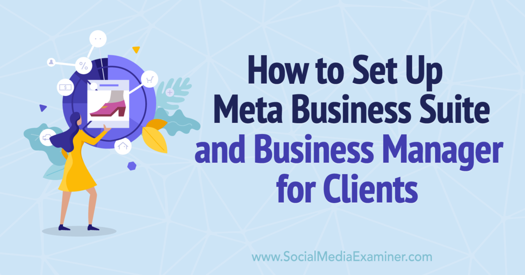 Jak skonfigurować Meta Business Suite i Business Manager dla klientów-Social Media Examiner