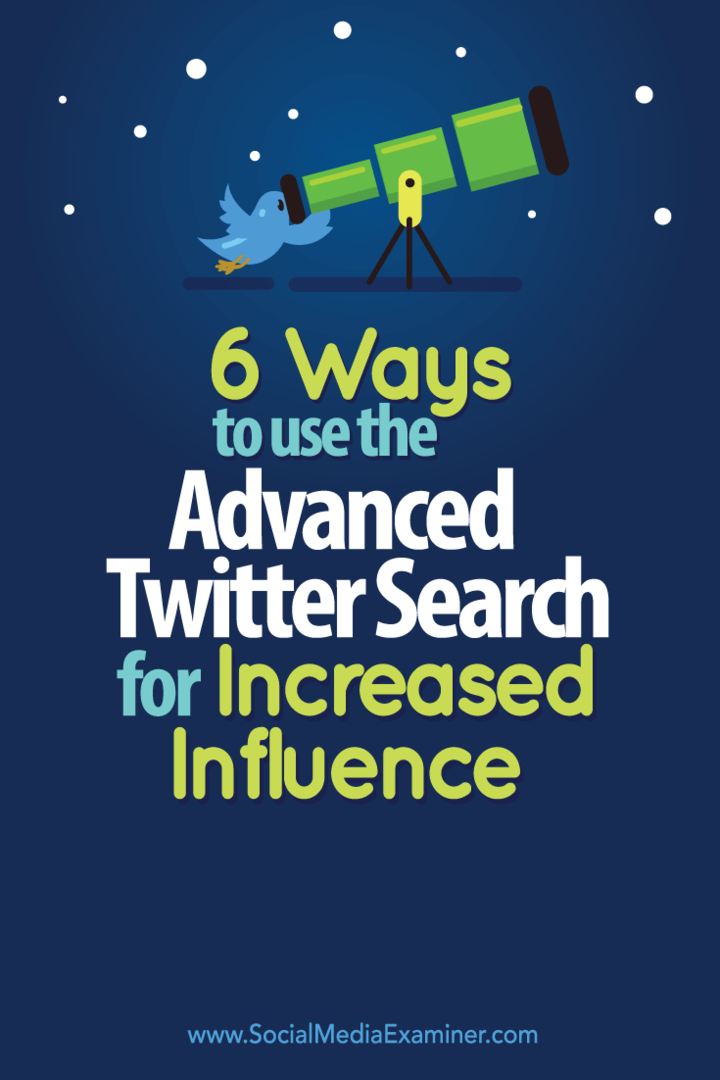 6 sposobów korzystania z zaawansowanego wyszukiwania na Twitterze w celu zwiększenia wpływu: Social Media Examiner