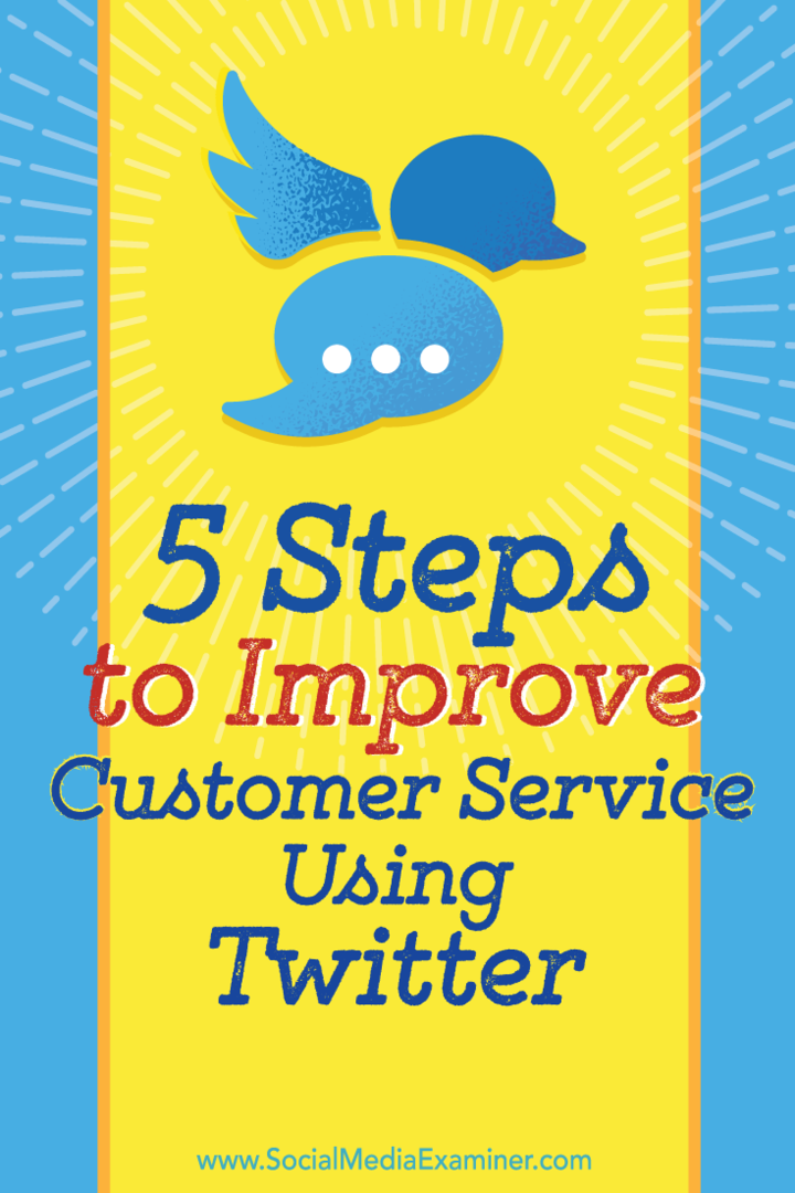 5 kroków do poprawy obsługi klienta za pomocą Twittera: Social Media Examiner